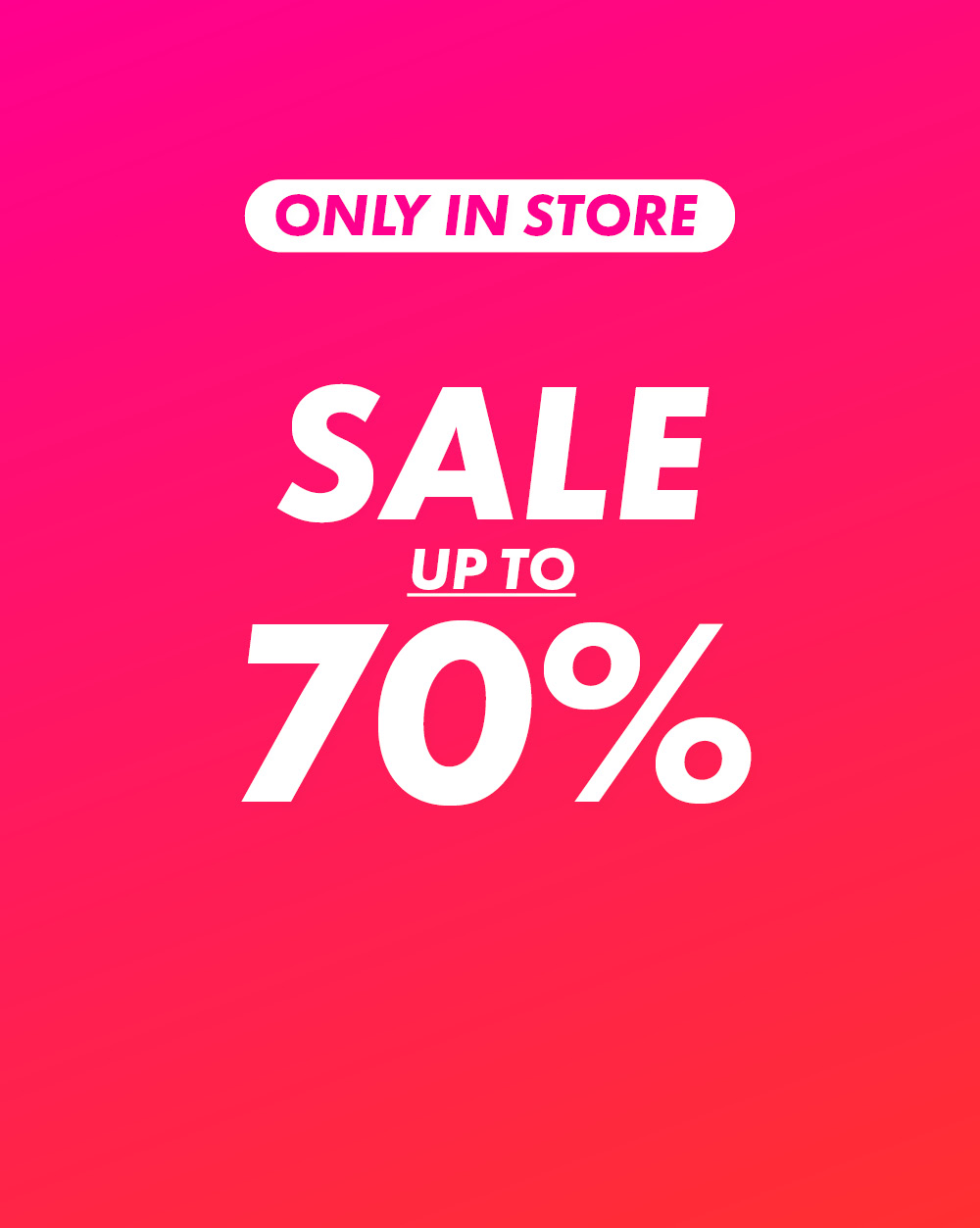 SALE UP YO 70% - ONLY IN STORE