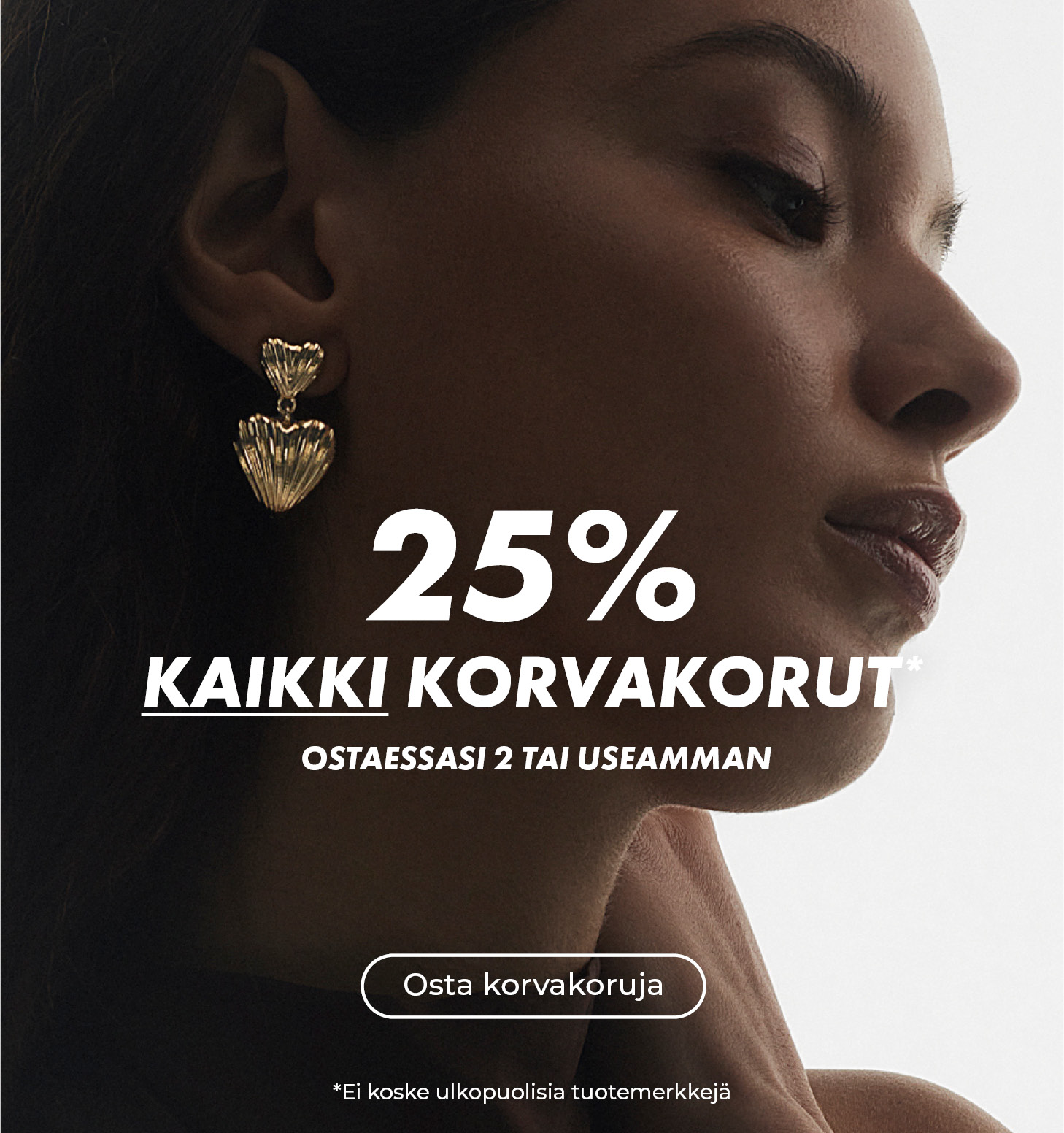 25% kaikki korvakorut - ostaessasi 2 tai useamman
